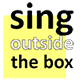 Sing Outside The Box